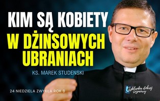 Rozważania na niedzielę: Kim są kobiety w dżinsowych...