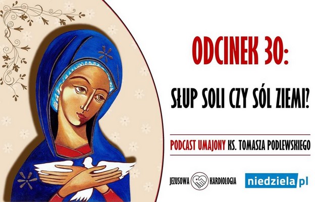 #PodcastUmajony (odcinek 30.): Słup soli czy sól ziemi?