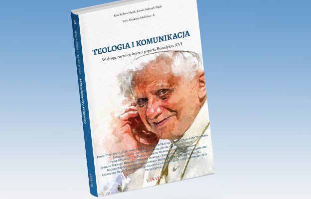 Książka  „Teologia i Komunikacja. W drugą rocznicę śmierci papieża Benedykta XVI”